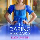 The Daring Miss Darcy - A beautiful, swoon-worthy Regency romance for fans of Bridgerton and Jane Austen (Unabridged) Audiobook
