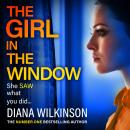 Girl in the Window - BRAND NEW from the author of NUMBER ONE BESTSELLER The Girl in Seat 2A, Diana Wilkinson (Unabridged) Audiobook
