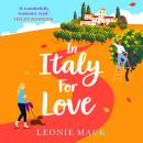 In Italy for Love - A BRAND NEW gorgeous romantic read from BESTSELLER Leonie Mack for 2024 (Unabridged) Audiobook