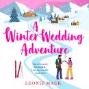 A Winter Wedding Adventure - Adventure Weddings  (Unabridged) Audiobook