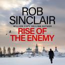 Rise of the Enemy - The EDGE-OF-YOUR-SEAT action thriller from Rob Sinclair for 2024 (Unabridged) Audiobook