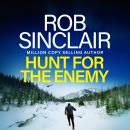 Hunt for the Enemy - The intense, explosive, action-packed thriller from Rob Sinclair (Unabridged) Audiobook