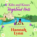 Kilts and Kisses at Highland Hall - A BRAND NEW feel-good and escapist romantic read from Hannah Lynn (Unabridged) Audiobook