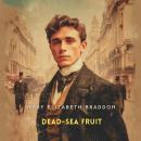 Dead-Sea Fruit, Volume 2 Audiobook