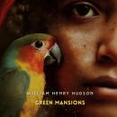 Green Mansions: A Romance of the Tropical Forest Audiobook