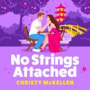 No Strings Attached - A BRAND NEW glamorous second chance romance set in Japan from Christy McKellen for 2026 (Unabridged) Audiobook