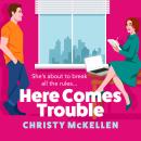 Here Comes Trouble - Discover Christy McKellen's gorgeously spicy forbidden romance for 2025! (Unabridged) Audiobook