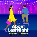 About Last Night - A brilliant, spicy romantic comedy from Christy McKellen for 2024 (Unabridged) Audiobook