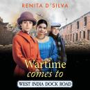 Wartime Comes to West India Dock Road - West India Dock Road  (Unabridged) Audiobook