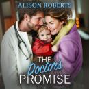 Doctor's Promise - A beautiful, uplifting medical romance from Alison Roberts for 2024 (Unabridged) Audiobook