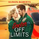 Doctor Off Limits - A breathtaking medical romance from Alison Roberts for 2024 (Unabridged) Audiobook