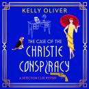 The Case of the Christie Conspiracy - This time, she's not the author... She's the suspect! A BRAND NEW brilliant historical cozy mystery from Kelly Oliver for 2025 (Unabridged) Audiobook