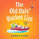The Old Gals' Bucket List - A BRAND NEW Hilarious and Heartwarming Novel of Friendship, Adventure, and Second Chances (Unabridged) Audiobook
