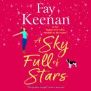 A Sky Full of Stars - A BRAND NEW gorgeously warm, big-hearted read from Fay Keenan for 2025 (Unabridged) Audiobook