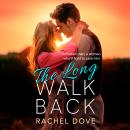 Long Walk Back - A heartbreaking, emotional romance from Rachel Dove for summer 2024 (Unabridged) Audiobook