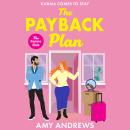 The Payback Plan - The HILARIOUS and spicy enemies to lovers romance from Amy Andrews for 2025 (Unabridged) Audiobook