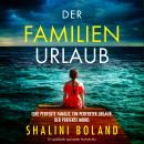 [German] - Der Familienurlaub - Ein spektakulär spannender Psychothriller (Ungekürzt) Audiobook