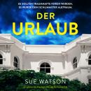 [German] - Der Urlaub - Ein packender Psychothriller mit Suchtpotential (Ungekürzt) Audiobook