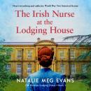 The Irish Nurse at the Lodging House: Heart-wrenching and addictive World War Two historical fiction Audiobook