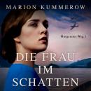 [German] - Die Frau im Schatten - Margaretes Weg, Teil 3 (Ungekürzt) Audiobook