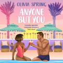 Anyone But You - The BRAND NEW steamy matchmaking romance set in paradise from bestseller Olivia Spring for 2025 (Unabridged) Audiobook