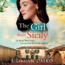 The Girl from Sicily - A BRAND NEW brilliant, beautiful historical novel from bestseller Siobhan Daiko for 2025 (Unabridged) Audiobook