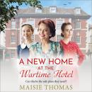 A New Home at the Wartime Hotel Audiobook