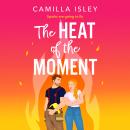 The Heat of the Moment Audiobook