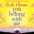 You Belong With Me - A BRAND NEW heartwarming romance from Beth Moran for 2026 (Unabridged) Audiobook