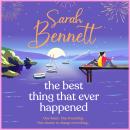 The Best Thing That Ever Happened - A BRAND NEW uplifting, summery romance from bestseller Sarah Bennett for 2026 (Unabridged) Audiobook