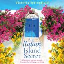 An Italian Island Secret - A BRAND NEW escapist, romantic read, full of secrets and sunshine, from Victoria Springfield for 2025 (Unabridged) Audiobook