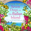Seven Days on the Italian Island - The BRAND NEW novel of romance, secrets and sunshine from Victoria Springfield for 2026 (Unabridged) Audiobook