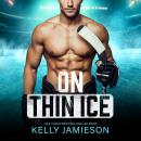 On Thin Ice - The New Jersey Storm - A BRAND NEW hockey player x pop star romance from USA Today Bestseller Kelly Jamieson for 2026 (Unabridged) Audiobook