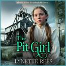 The Pit Girl - An utterly gripping and heartbreaking tale of courage, betrayal, and the unbreakable bond of family! (Unabridged) Audiobook