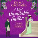 A Most Unsuitable Suitor - Spicy Regency Romances - The BRAND NEW scandalously sexy forbidden regency romance from Emma Orchard for 2026 (Unabridged) Audiobook