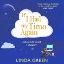 If I Had My Time Again - A BRAND NEW magical and comforting novel from bestseller Linda Green for 2026 (Unabridged) Audiobook
