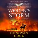 Woden's Storm - The First Kingdom - A BRAND NEW historical adventure of turmoil, coming of age and survival from Donovan Cook (Unabridged) Audiobook