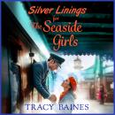 Silver Linings for The Seaside Girls - A BRAND NEW wartime saga of courage, hope and resilience for 2026 (Unabridged) Audiobook