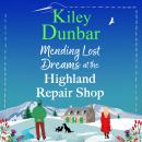 Mending Lost Dreams at the Highland Repair Shop Audiobook