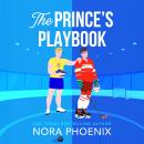 The Prince's Playbook  - The BRAND NEW spicy MM royal romance for fans of Casey McQuiston and Rachel Reid's Heated Rivalry (Unabridged) Audiobook