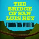 The Bridge of San Luis Rey Audiobook