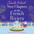 New Chapters on the French Riviera - The BRAND NEW emotional, escapist romance from Jennifer Bohnet for 2026 (Unabridged) Audiobook
