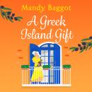 A Greek Island Gift - A gorgeous, escapist romance from Mandy Baggot (Unabridged) Audiobook