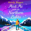 Meet Me Under the Northern Lights (Unabridged) Audiobook