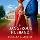 A Dangerous Husband - A sumptuous Regency romance from Fenella J. Miller for 2025 (Unabridged) Audiobook