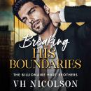 Breaking His Boundaries - The BRAND NEW scorching hot opposites attract billionaire romance from VH Nicolson for 2026(Unabridged) Audiobook