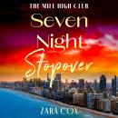 Seven Night Stopover - The Mile High Club  (Unabridged) Audiobook