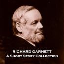 Richard Garnett - A Short Story Collection Audiobook