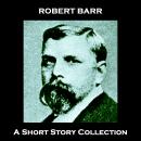 Robert Barr - A Short Story Collection Audiobook