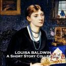 Louisa Baldwin - A Short Story Collection Audiobook